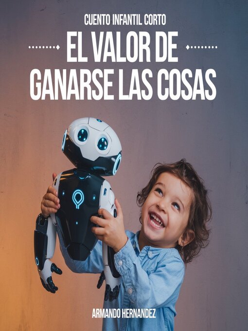 Title details for Cuento infantil corto El Valor de ganarse las cosas by Armando Hernandez - Available